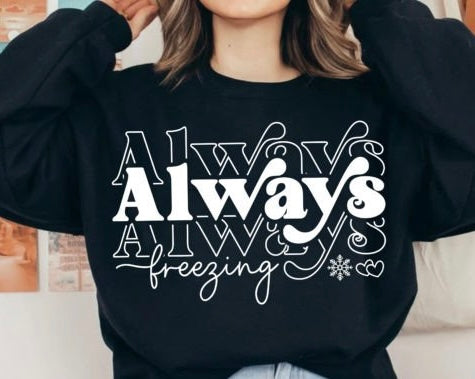 Always Freezing Sweatshirt