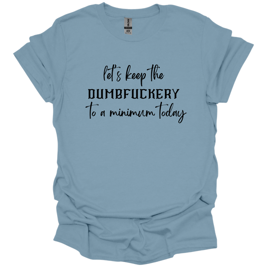 Dumbfuckery Tee